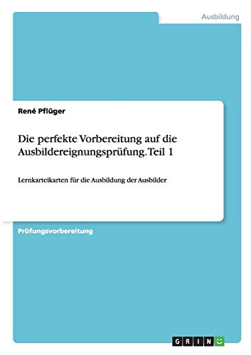 Beispielbild fr Die perfekte Vorbereitung auf die Ausbildereignungsprfung. Teil 1: Lernkarteikarten fr die Ausbildung der Ausbilder zum Verkauf von Buchpark