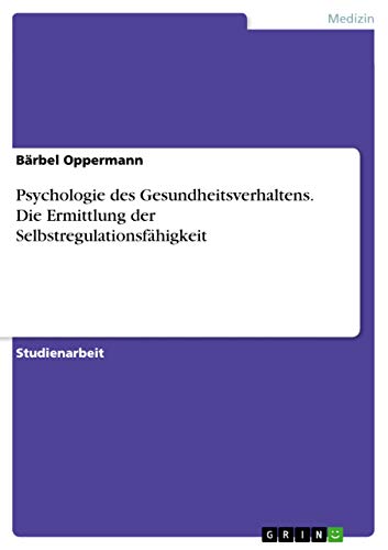 9783656932291: Psychologie des Gesundheitsverhaltens. Die Ermittlung der Selbstregulationsfhigkeit