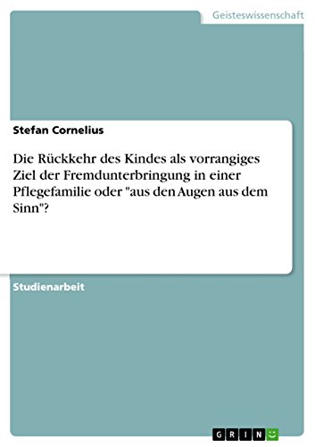 9783656932802: Die Rckkehr des Kindes als vorrangiges Ziel der Fremdunterbringung in einer Pflegefamilie oder "aus den Augen aus dem Sinn"?