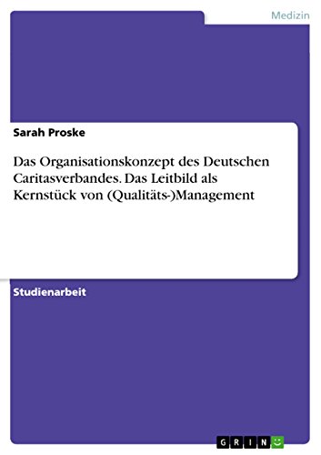 9783656936145: Das Organisationskonzept des Deutschen Caritasverbandes. Das Leitbild als Kernstck von (Qualitts-)Management