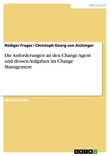 Beispielbild fr Die Anforderungen an den Change Agent und dessen Aufgaben im Change Management zum Verkauf von Blackwell's