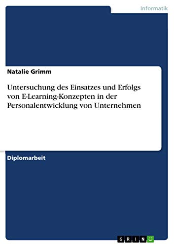 Stock image for Untersuchung des Einsatzes und Erfolgs von E-Learning-Konzepten in der Personalentwicklung von Unternehmen for sale by medimops