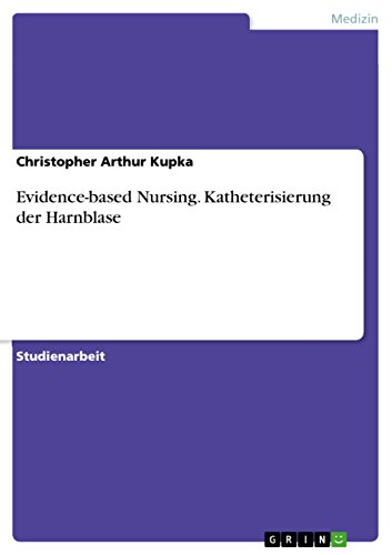 9783656960089: Evidence-based Nursing. Katheterisierung der Harnblase