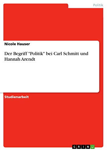 9783656961758: Der Begriff "Politik" bei Carl Schmitt und Hannah Arendt