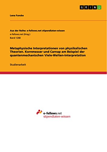 9783656964964: Metaphysische Interpretationen von physikalischen Theorien. Kornmesser und Carnap am Beispiel der quantenmechanischen Viele-Welten-Interpretation