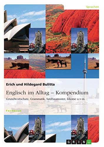 Beispielbild fr Englisch im Alltag - Kompendium: Grundwortschatz, Grammatik, Satzbaumuster, Idiome u.v.m. (German Edition) zum Verkauf von WorldofBooks