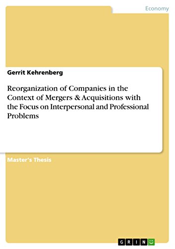 Stock image for Reorganization of Companies in the Context of Mergers & Acquisitions with the Focus on Interpersonal and Professional Problems for sale by Ria Christie Collections