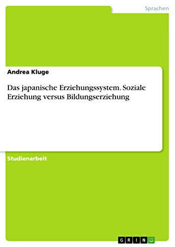 9783656978688: Das japanische Erziehungssystem. Soziale Erziehung versus Bildungserziehung