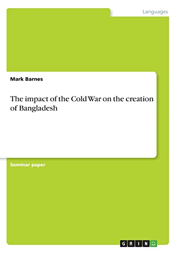 9783656984207: The impact of the Cold War on the creation of Bangladesh
