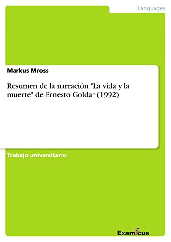 9783656991502: Resumen de la narracin "La vida y la muerte" de Ernesto Goldar (1992)