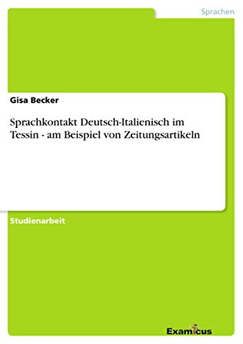 Stock image for Sprachkontakt Deutsch-Italienisch im Tessin - am Beispiel von Zeitungsartikeln for sale by Chiron Media