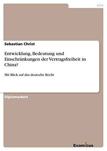 9783656992097: Entwicklung, Bedeutung und Einschrnkungen der Vertragsfreiheit in China?: Mit Blick auf das deutsche Recht