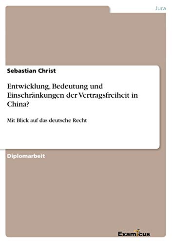 9783656992097: Entwicklung, Bedeutung und Einschrnkungen der Vertragsfreiheit in China?: Mit Blick auf das deutsche Recht (German Edition)