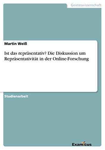 9783656992523: Ist das reprsentativ? Die Diskussion um Reprsentativitt in der Online-Forschung (German Edition)