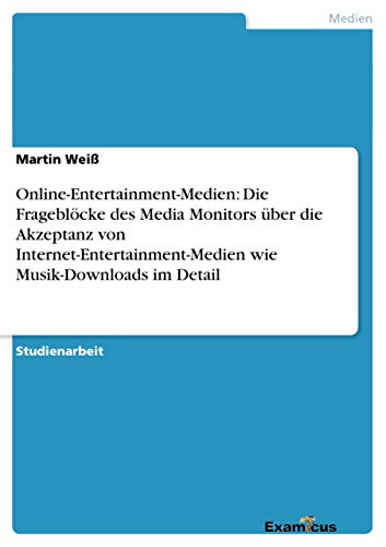 Stock image for OnlineEntertainmentMedien Die Frageblcke des Media Monitors ber die Akzeptanz von InternetEntertainmentMedien wie MusikDownloads im Detail for sale by PBShop.store US