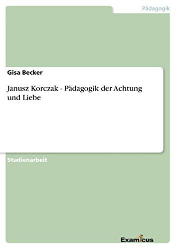 Stock image for Janusz Korczak Pdagogik der Achtung und Liebe for sale by PBShop.store US