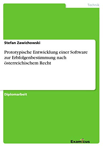 Beispielbild fr Prototypische Entwicklung einer Software zur Erbfolgenbestimmung nach sterreichischem Recht (German Edition) zum Verkauf von Lucky's Textbooks