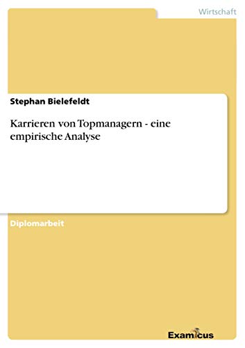 Stock image for Karrieren von Topmanagern - eine empirische Analyse (German Edition) for sale by Lucky's Textbooks