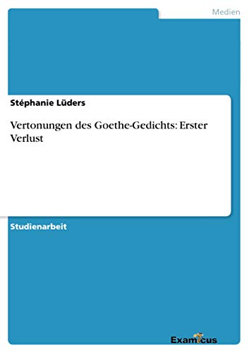 Stock image for Vertonungen des Goethe-Gedichts: Erster Verlust (German Edition) for sale by Lucky's Textbooks