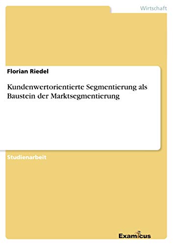 9783656995227: Kundenwertorientierte Segmentierung als Baustein der Marktsegmentierung (German Edition)