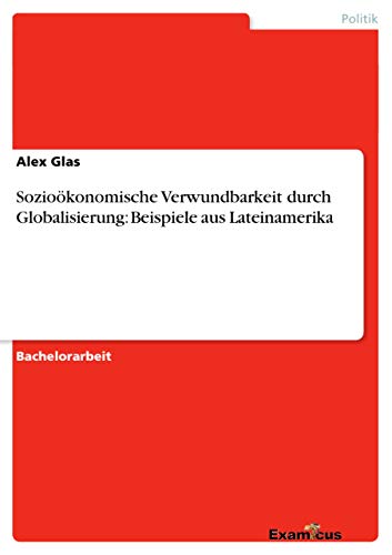 Stock image for Soziokonomische Verwundbarkeit durch Globalisierung Beispiele aus Lateinamerika for sale by PBShop.store US