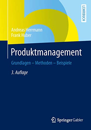 Stock image for Produktmanagement: Grundlagen - Methoden - Beispiele for sale by Chiron Media