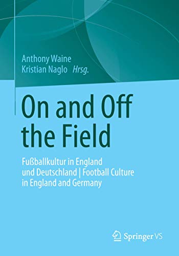 Imagen de archivo de On and Off the Field: Fu ballkultur in England und Deutschland | Football Culture in England and Germany a la venta por WorldofBooks