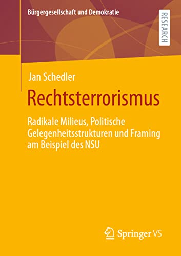 Rechtsterrorismus : Radikale Milieus, Politische Gelegenheitsstrukturen und Framing am Beispiel des NSU - Jan Schedler