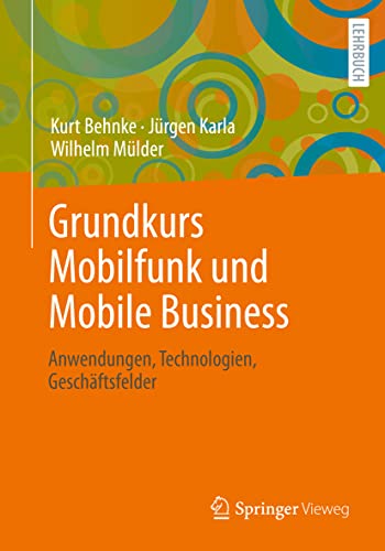 Beispielbild fr Grundkurs Mobilfunk und Mobile Business : Anwendungen, Technologien, Geschaftsfelder zum Verkauf von Chiron Media
