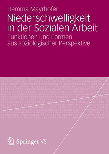 Stock image for Niederschwelligkeit in der Sozialen Arbeit: Funktionen und Formen aus soziologischer Perspektive (German Edition) for sale by GF Books, Inc.