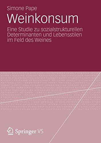 Stock image for Weinkonsum: Eine Studie zu sozialstrukturellen Determinanten und Lebensstilen im Feld des Weines (German Edition) for sale by Lucky's Textbooks