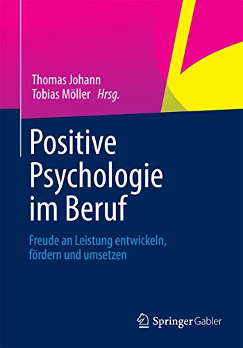 Stock image for Positive Psychologie im Beruf : Freude an Leistung entwickeln, fordern und umsetzen for sale by Chiron Media