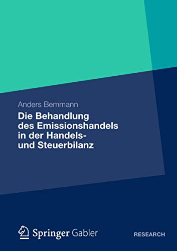 Stock image for Die Behandlung des Emissionshandels in der Handels- und Steuerbilanz: Eine Analyse der IDW- und BMF-Methoden Sowie die Entwicklung eines . . . Emissionsberechtigungen (German Edition) for sale by Chiron Media