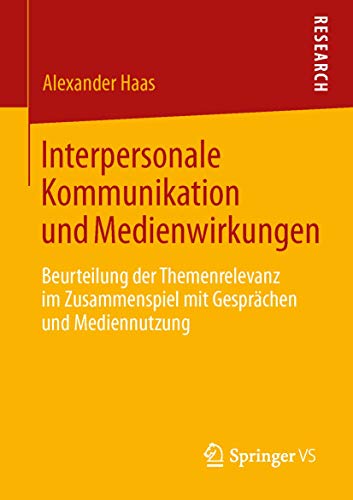 Beispielbild fr Interpersonale Kommunikation und Medienwirkungen: Beurteilung der Themenrelevanz im Zusammenspiel mit Gespr?chen und Mediennutzung zum Verkauf von Reuseabook