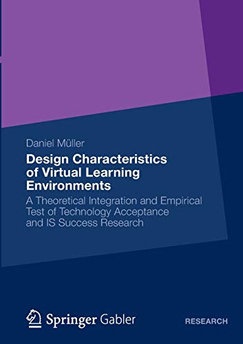 Stock image for Design Characteristics of Virtual Learning Environments: A Theoretical Integration and Empirical Test of Technology Acceptance and Is Success Research for sale by Chiron Media