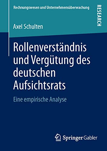 Rollenverständnis und Vergütung des deutschen Aufsichtsrats. Eine empirische Analyse.