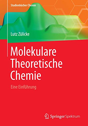 Imagen de archivo de Molekulare Theoretische Chemie: Eine Einfhrung (Studienbcher Chemie) (German Edition) [Paperback] Zlicke, Lutz a la venta por Brook Bookstore