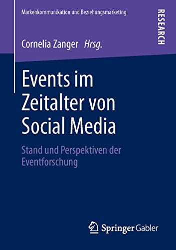 Beispielbild fr Events im Zeitalter von Social Media: Stand und Perspektiven der Eventforschung (Markenkommunikation und Beziehungsmarketing) zum Verkauf von medimops