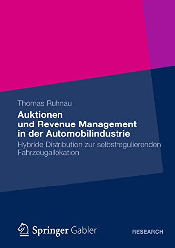 9783658005795: Auktionen und Revenue Management in der Automobilindustrie: Hybride Distribution zur selbstregulierenden Fahrzeugallokation