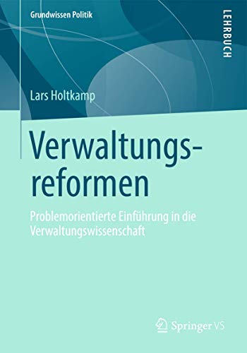 Stock image for Verwaltungsreformen: Problemorientierte Einf?hrung in die Verwaltungswissenschaft (Grundwissen Politik) for sale by Reuseabook