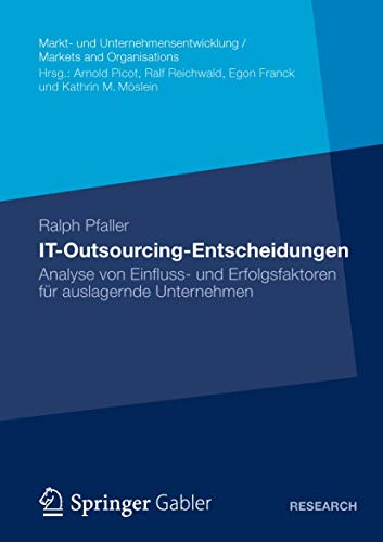 9783658007140: IT-Outsourcing-entscheidungen: Analyse von einfluss- und erfolgsfaktoren fur auslagernde unternehmen: Analyse von Einfluss- und Erfolgsfaktoren fr auslagernde Unternehmen