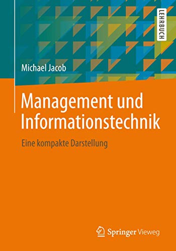 Management und Informationstechnik: Eine kompakte Darstellung (German Edition) (9783658007829) by Jacob, Michael