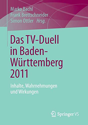 Imagen de archivo de Das TV-Duell in Baden-Wurttemberg 2011 : Inhalte, Wahrnehmungen und Wirkungen a la venta por Chiron Media