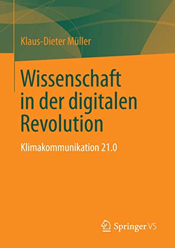 Stock image for Wissenschaft in Der Digitalen Revolution: Klimakommunikation 21.0 for sale by Revaluation Books