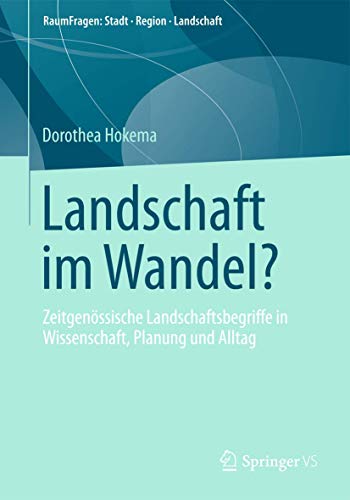 Stock image for Landschaft im Wandel?: Zeitgenssische Landschaftsbegriffe in Wissenschaft, Planung und Alltag (RaumFragen: Stadt ? Region ? Landschaft, 7) (German Edition) for sale by Lucky's Textbooks