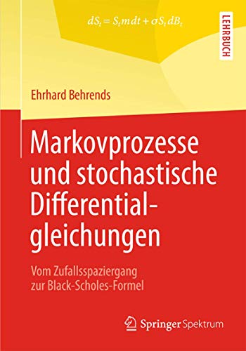 Imagen de archivo de Markovprozesse und stochastische Differentialgleichungen : Vom Zufallsspaziergang zur Black-Scholes-Formel a la venta por Blackwell's