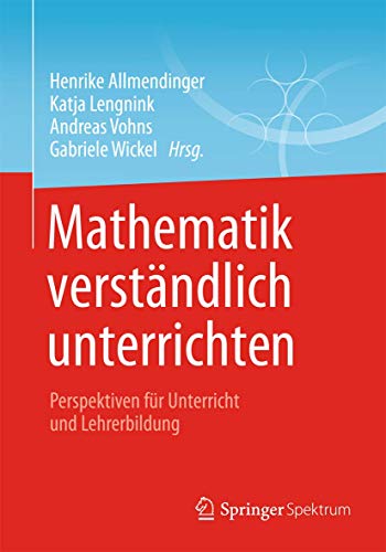 9783658009915: Mathematik verstndlich unterrichten: Perspektiven fr Unterricht und Lehrerbildung (German Edition)