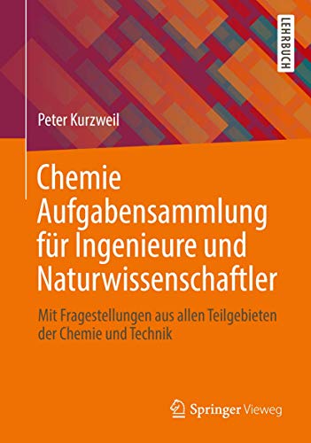 Stock image for Chemie Aufgabensammlung fr Ingenieure und Naturwissenschaftler: Mit Fragestellungen aus allen Teilgebieten der Chemie und Technik for sale by medimops