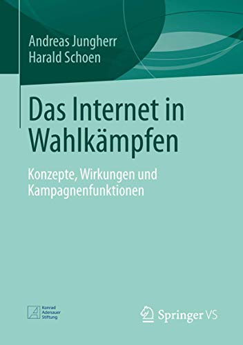 Beispielbild fr Das Internet in Wahlkmpfen: Konzepte, Wirkungen und Kampagnenfunktionen zum Verkauf von medimops