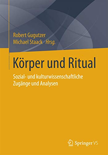 9783658010836: Krper und Ritual: Sozial- und kulturwissenschaftliche Zugnge und Analysen